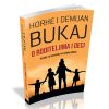 O roditeljima i deci - autor - autor Horhe Bukaj i Demijan Bukaj